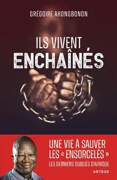 Ils vivent enchaînés - une vie à sauver les "ensorcelés"