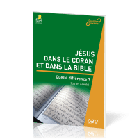 JESUS DANS LE CORAN ET DANS LA BIBLE - QUELLE DIFFERENCE ?