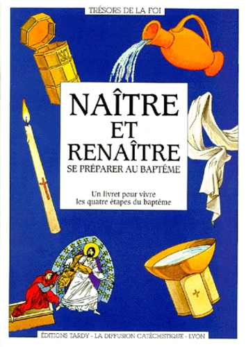 NAITRE ET RENAITRE - SE PREPARER AU BAPTEME