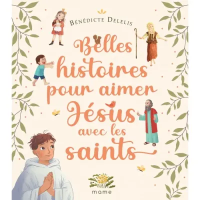 Belles histoires pour aimer Jésus avec les saints