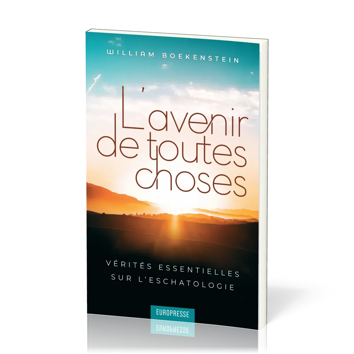 Avenir de toutes choses (L') - Vérités essentielles sur l'eschatologie