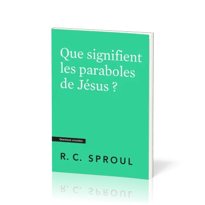 Que signifient les paraboles de Jésus ?