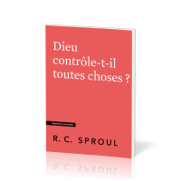 Dieu contrôle-t-il toutes choses ?