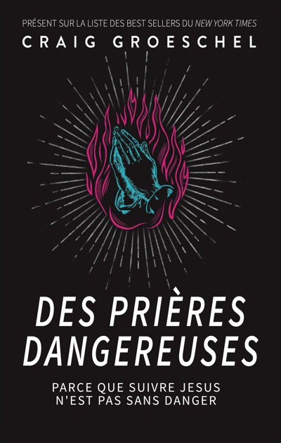 Des prières dangereuses, parce que suivre Jésus n'est pas sans danger