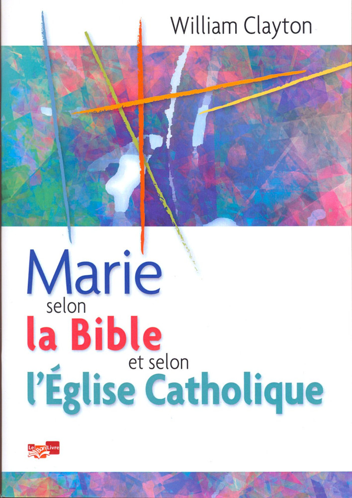 MARIE SELON LA BIBLE ET SELON L'EGLISE CATHOLIQUE