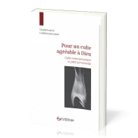 Pour un culte agréable à Dieu - culte communautaire et piété personnelle