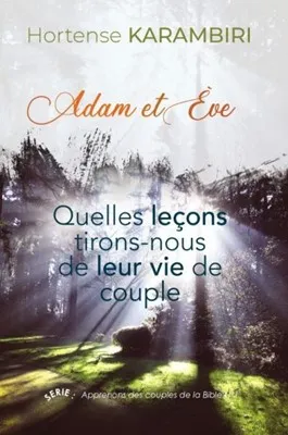 Adam et Eve - Quelles léçons tirons-nous de leur vie de couple
