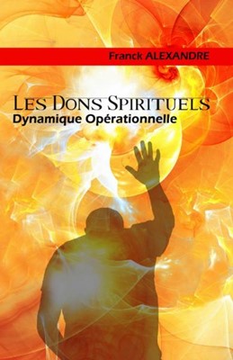 Dons spirituels (Les) - Dynamique opérationnelle