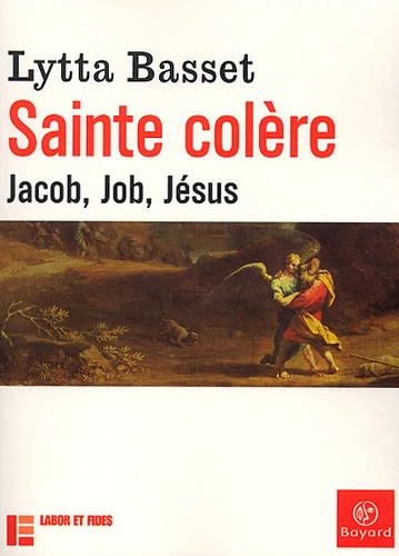 SAINTE COLERE - JACOB, JOB, JESUS