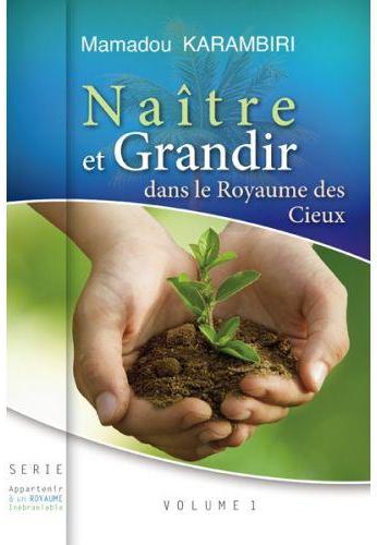 NAITRE ET GRANDIR DANS LE ROYAUME DES CIEUX - VOL 1