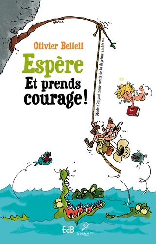 Espère et prends courage ! - Mode d'emploi pour sortir de la déprime ambiante