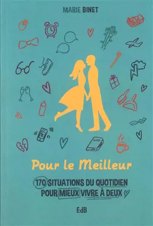 Pour le meilleur - 170 situations du quotidien pour mieux vivre à deux