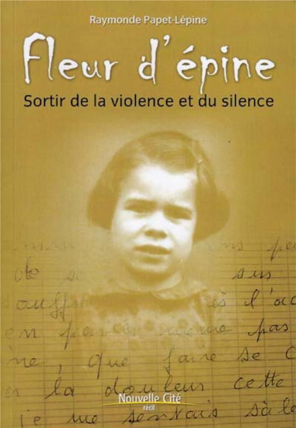 FLEUR D'EPINE.SORTIR DE LA VIOLENCE ET DU SILENCE.