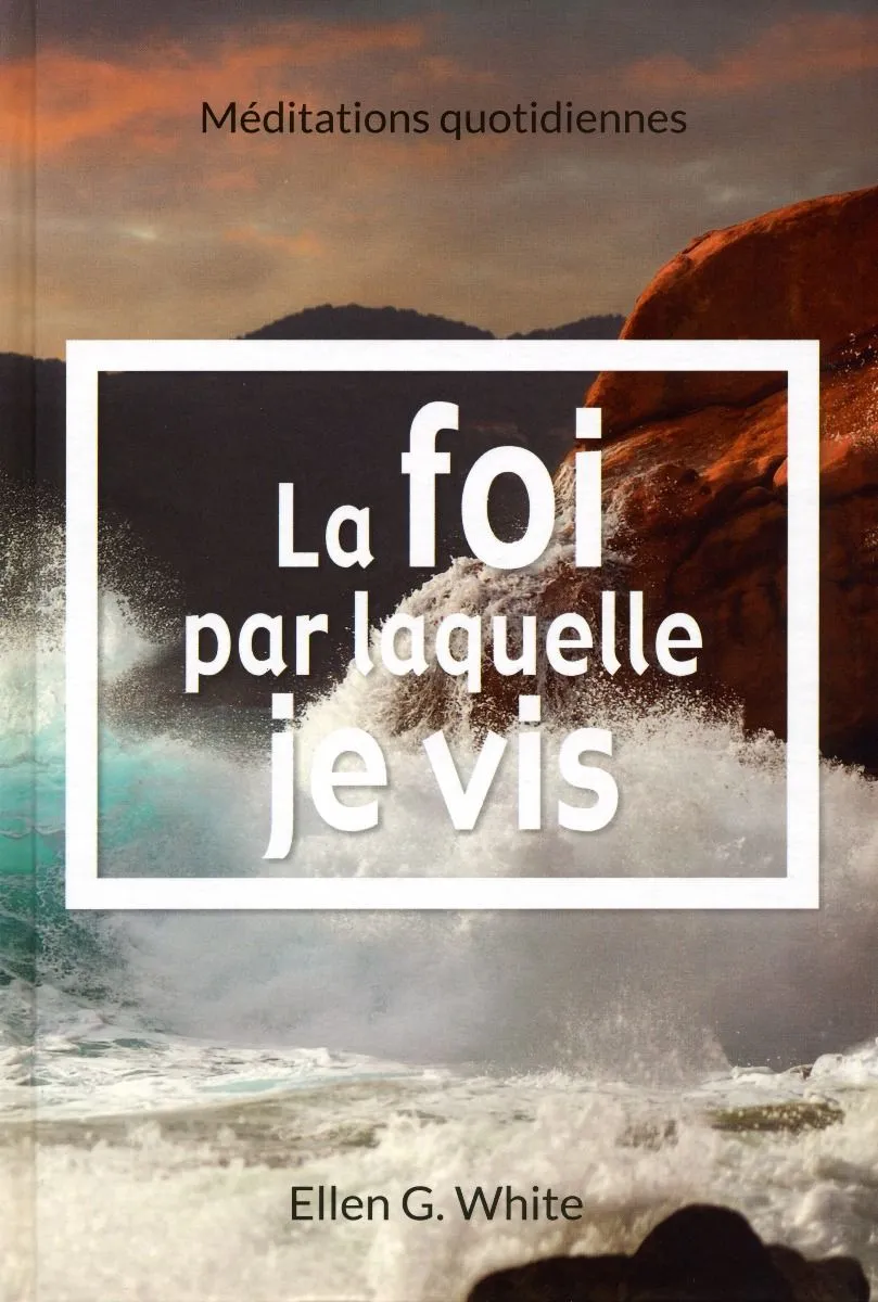 Foi (la) par laquelle je vis