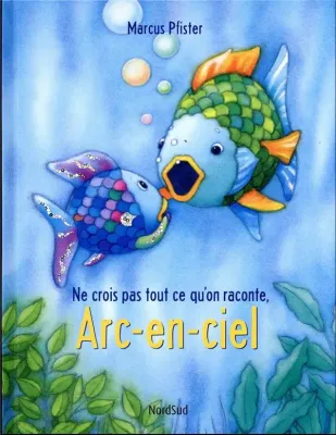 Ne crois pas tout ce qu'on raconte, Arc-en-ciel