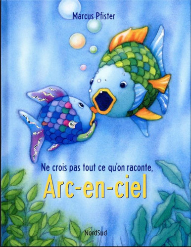 Ne crois pas tout ce qu'on raconte, Arc-en-ciel