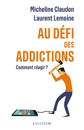 Au défi des addictions - comment réagir?