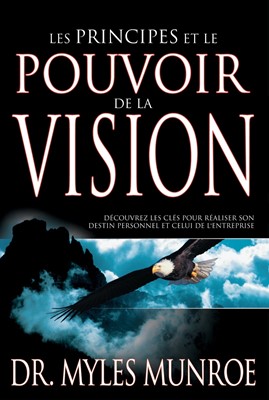 Principes et le pouvoir de la vision (Les) - découvrez les clés pour réaliser son destin personnel