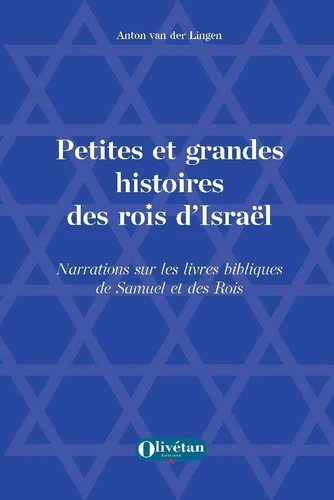 Petites et grandes histoires des rois d'Israël - narrations sur les livres biblique de Samuel et des