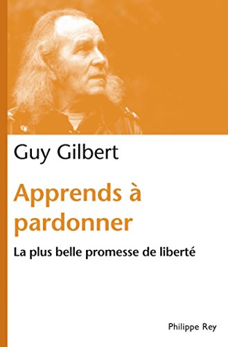 APPRENDS A PARDONNER.LA PLUS BELLE PROMESSE DE LIBERTE.