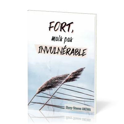 Fort, mais pas invulnérable par Davy-Steeve Akewa
