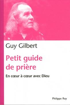 PETIT GUIDE DE PRIERE.EN COEUR A COEUR AVEC DIEU