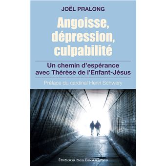 Angoisse, dépression, culpabilité - Un chemin d'espérance avec Thérèse de L'Enfant-Jésus