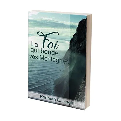 Foi qui bouge vos montagnes (La)