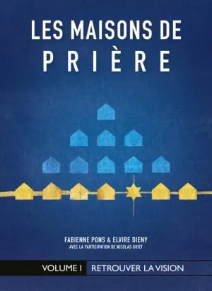 Maisons de prière (Les) - vol. 1 - Retrouver la vision