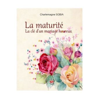 Maturité, la clé d'un mariage heureux (La)