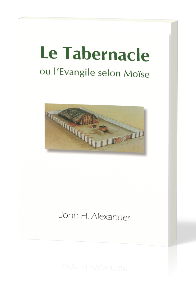 TABERNACLE (LE) OU L'EVANGILE SELON MOÏSE