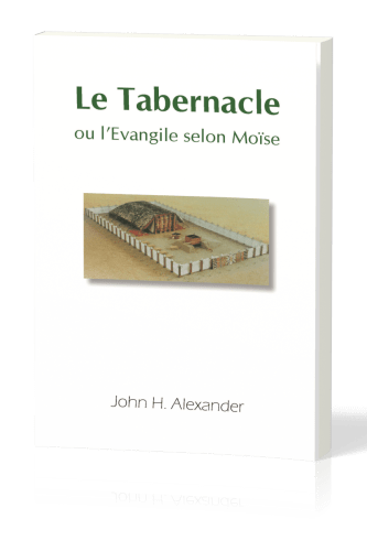 TABERNACLE (LE) OU L'EVANGILE SELON MOÏSE