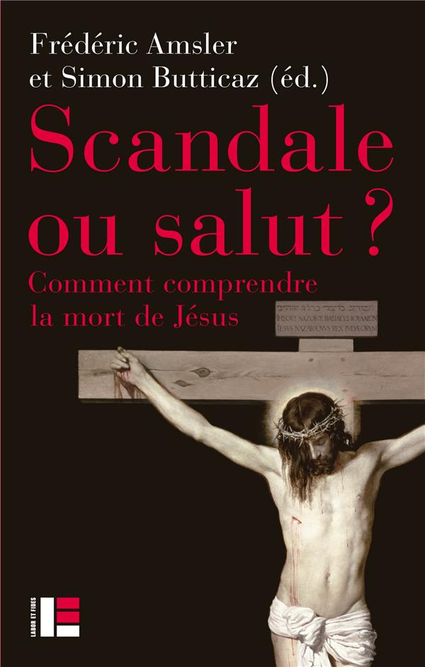 Scandale ou salut? Comment comprendre la mort de Jésus
