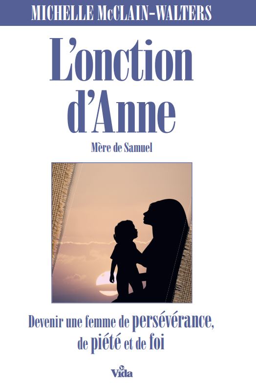 Onction d'Anne (L) - mère de Samuel - devenir une femme de persévérence de piété et de foi