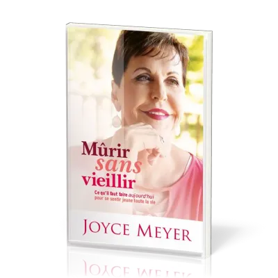 Mûrir sans vieillir - Ce qu'il faur faire aujourd'hui pour se sentir jeune toute la vie