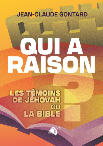 Qui a raison ? Les témoins de Jéhova ou la Bible ?