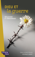 Dieu et la guerre - Réflexions et témoignages