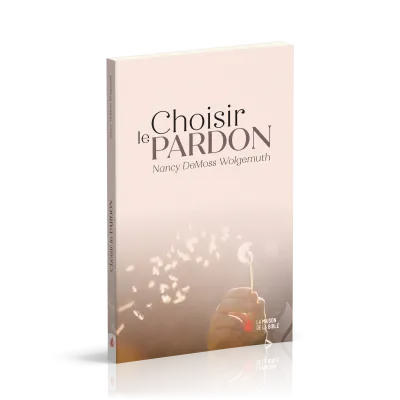 Choisir le pardon - Nouvelle édition