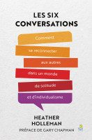 Six conversations (Les) - Comment se reconnecter aux autres dans un monde de solitude et d'invidua