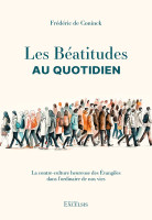 Béatitudess au quotidien (Les) - La contre-culture heureuse des Evangiles dans l'ordinaire de nos vi