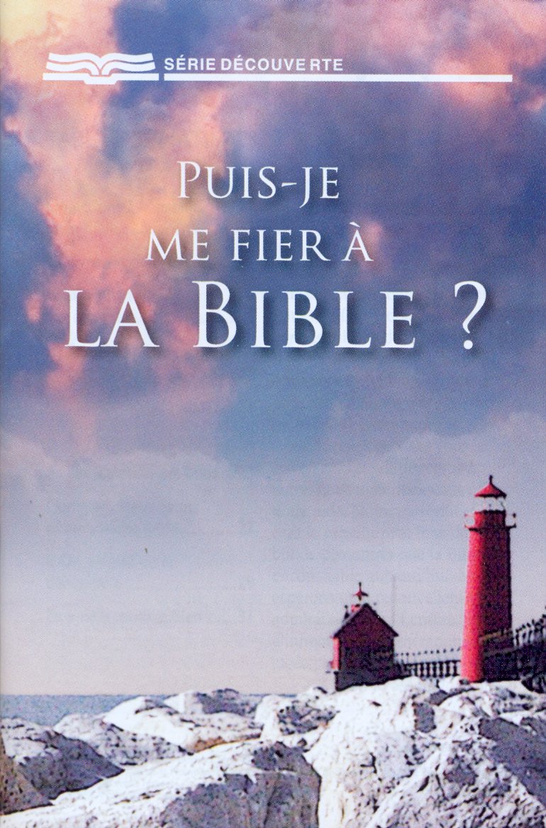 PUIS-JE ME FIER A LA BIBLE ?