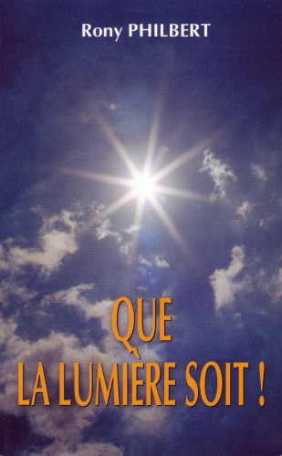 QUE LA LUMIERE SOIT!