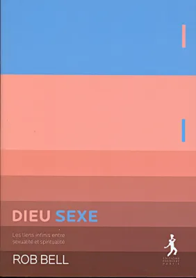 DIEU SEXE - LES LIENS INFINIS ENTRE SEXUALITÉ ET SPIRITUALITÉ