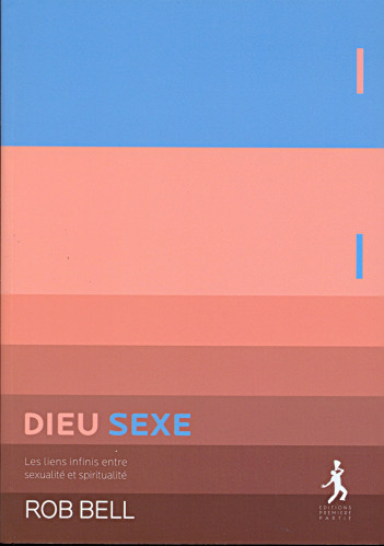 DIEU SEXE - LES LIENS INFINIS ENTRE SEXUALITÉ ET SPIRITUALITÉ