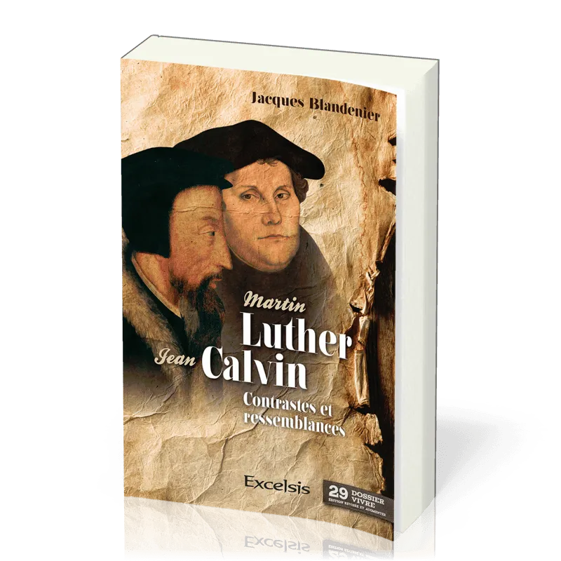 MARTIN LUTHER ET JEAN CALVIN - CONTRASTES ET RESSEMBLANCES