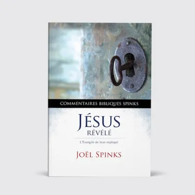 Jésus révélé - L'évangile de Jean expliqué