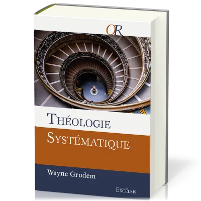 Théologie systématique 2ème édition révisée et augmentée
