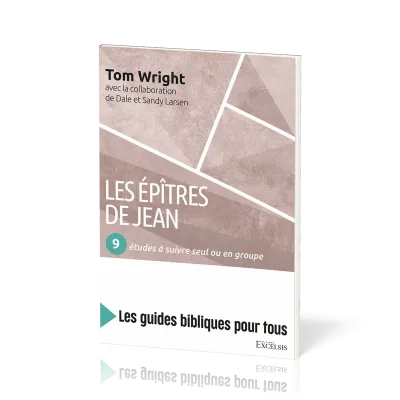 Epîtres de Jean (Les) : 9 études à suivre seul ou en groupe