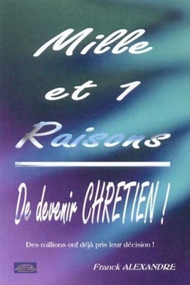 MILLE ET UNE RAISONS DE DEVENIR CHRETIEN