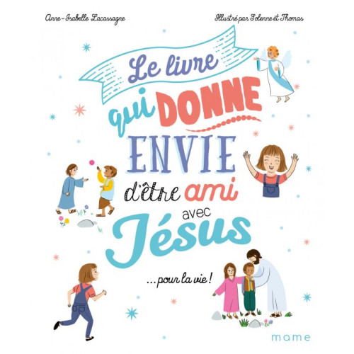 Livre qui donne envie d'être ami avec Jésus (Le)